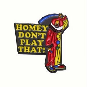 Homey the Clown Enamel Pin “Homey Don’t Play That” | In Living Color 90s TV